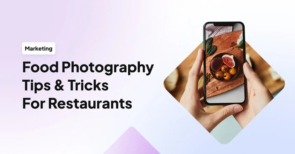 20 Food Photography Tips & Tricks For Restaurants