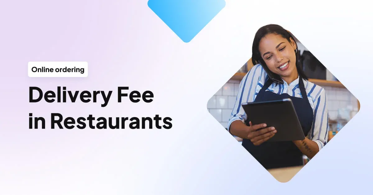 Delivery Fee for Restaurants (What Is It & How Much to Charge)