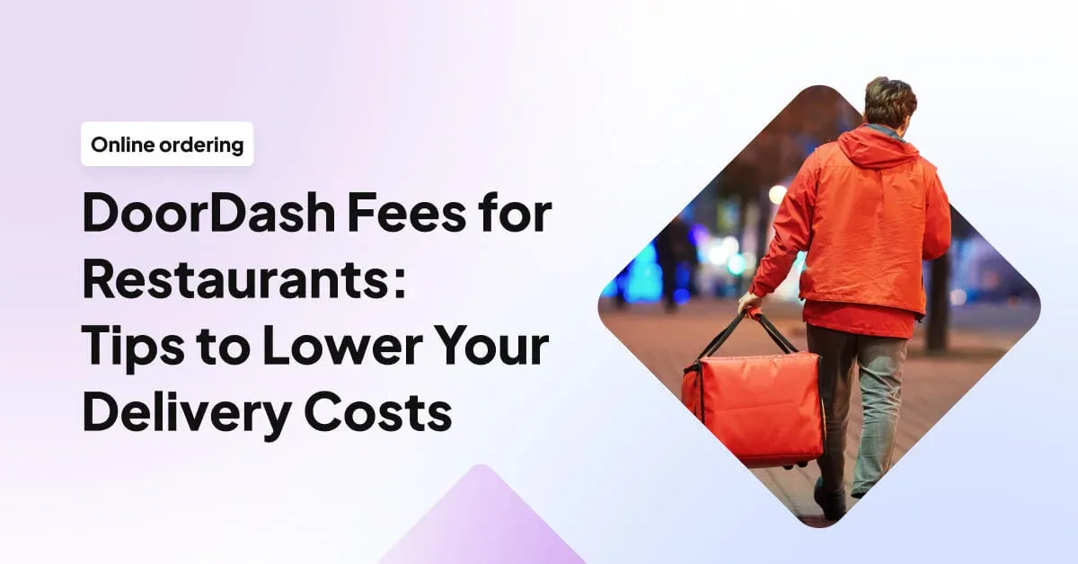 DoorDash Fees for Restaurants: Tips to Lower Your Delivery Costs
