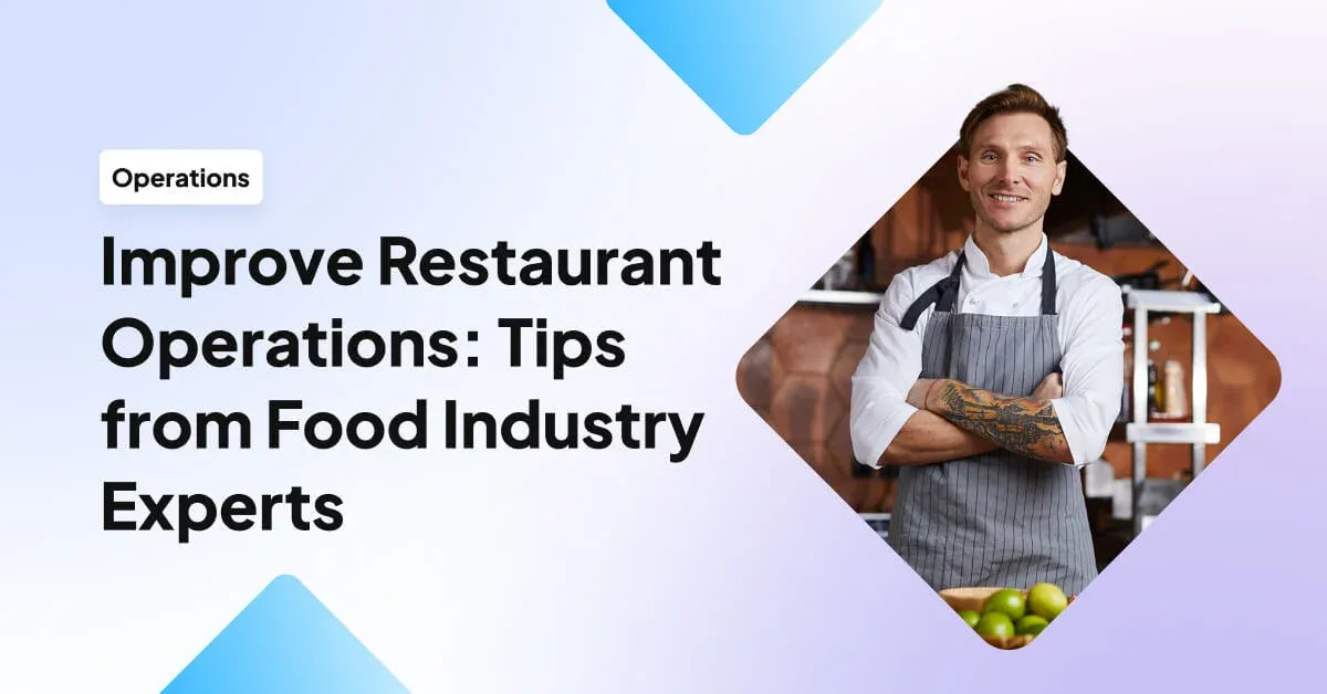 Improve Restaurant Operations: 11 Tips from Food Industry Experts