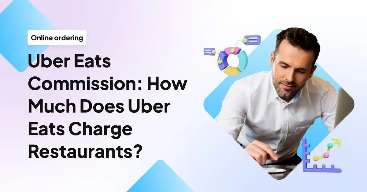 Uber Eats Commission: How Much Does Uber Eats Charge Restaurants?