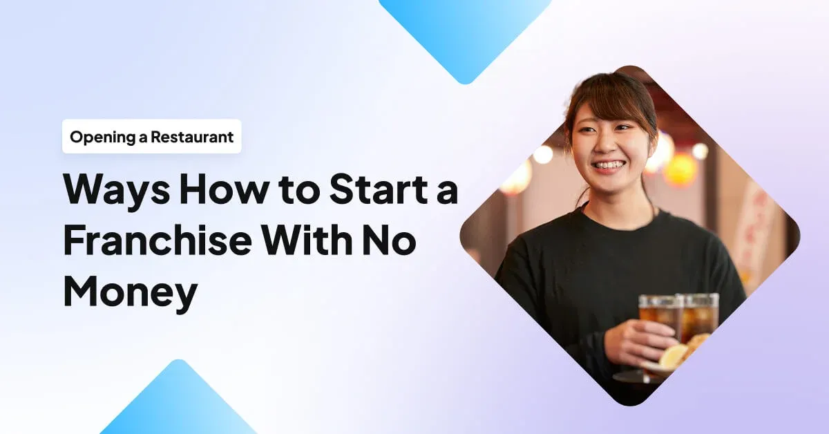 7 Ways How to Start a Franchise With No Money (2025)