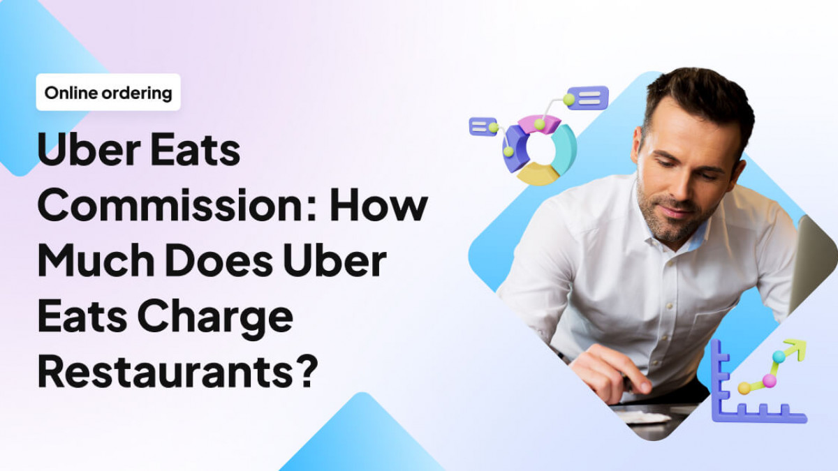 Uber Eats Commission: How Much Does Uber Eats Charge Restaurants