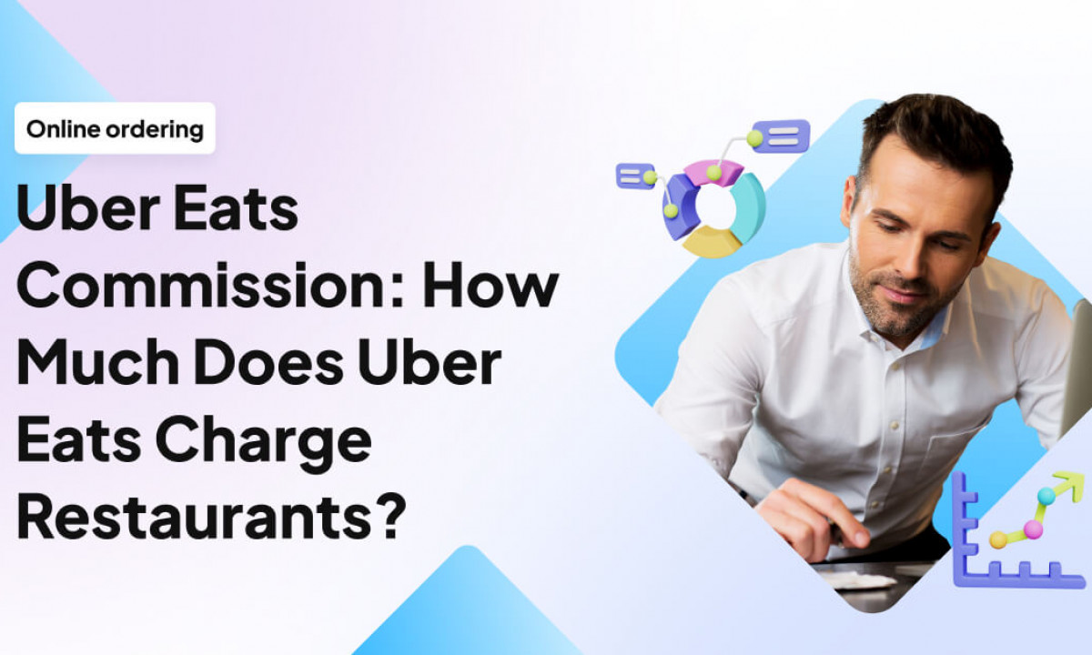 Uber Eats Commission: How Much Does Uber Eats Charge Restaurants