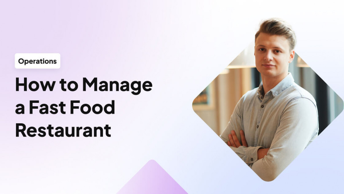 How to Manage a Fast Food Restaurant (28 Tips) | UpMenu